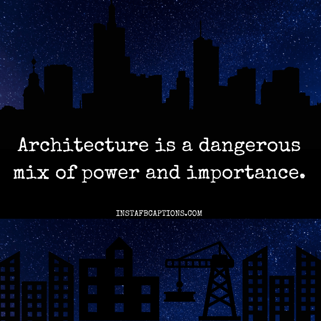 One Line Encouragement Quotes About Architecture  - One Line Encouragement Quotes about Architecture - [New] Old Architectures Captions to use on Instagram in 2023