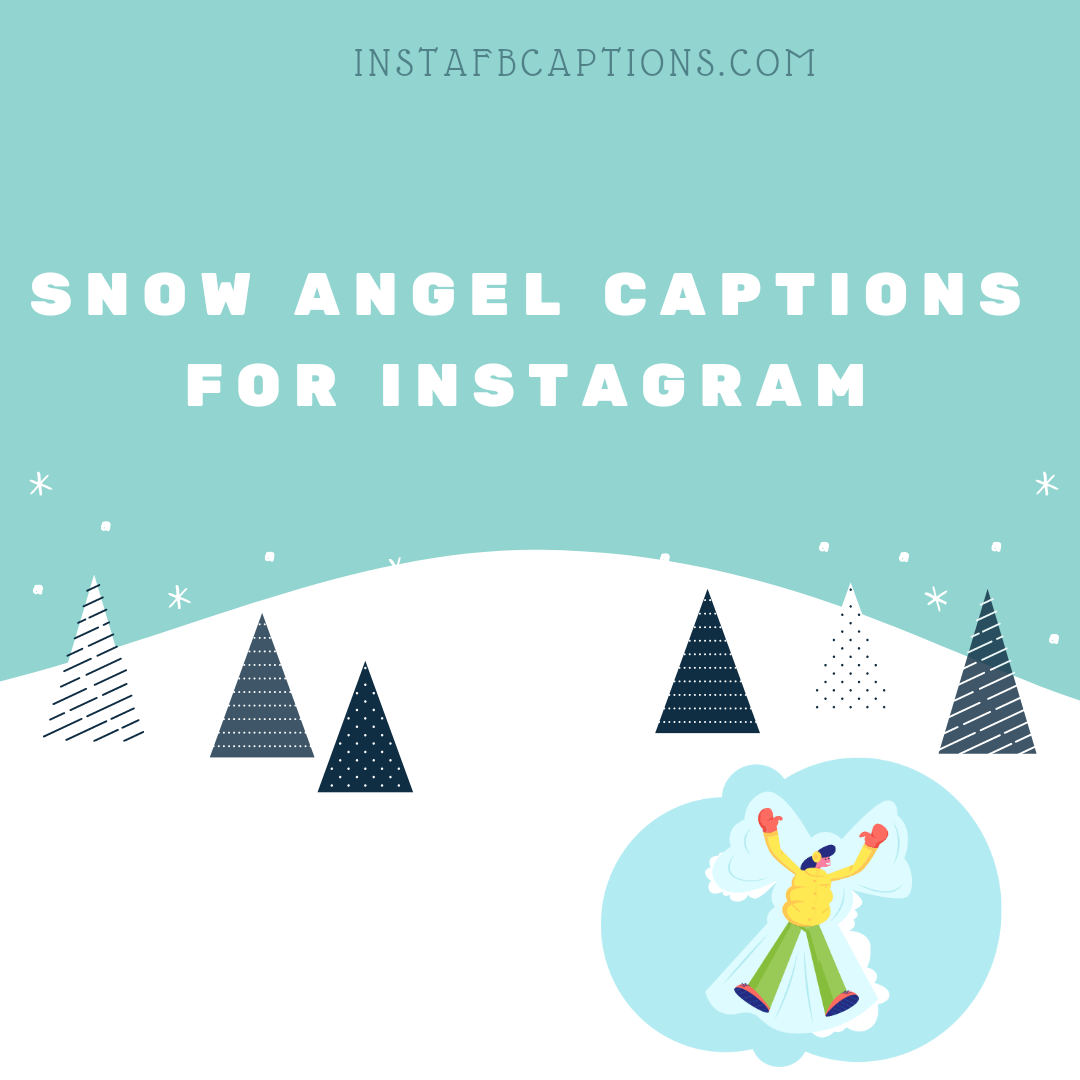 Snow Angel Captions  - Snow Angel Captions - 100+ SNOW ANGEL Instagram Captions &#038; Quotes in 2023