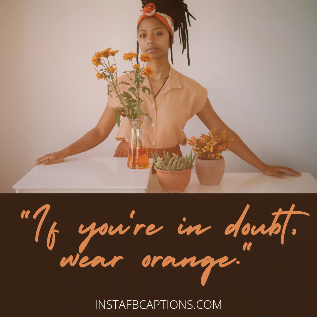 Aesthetic Quotes For Orange Outfits  - Aesthetic Quotes for Orange Outfits  - ORANGE Outfit Instagram Captions for Colourful Dress Pictures in 2023