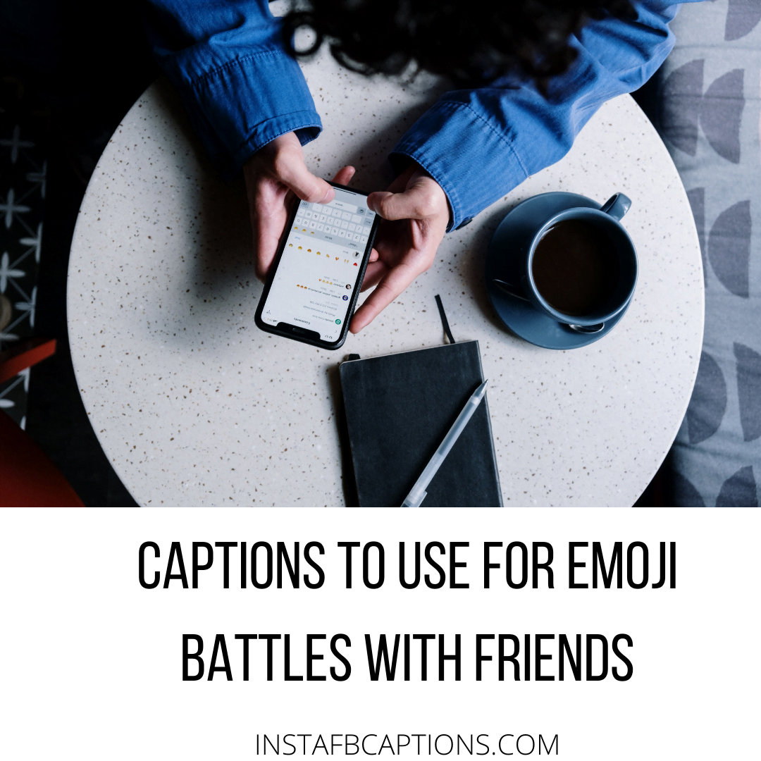 Captions To Use For Emoji Battles With Friends  - Captions To Use For Emoji Battles With Friends - EMOJI Instagram Captions With Meaning in 2022