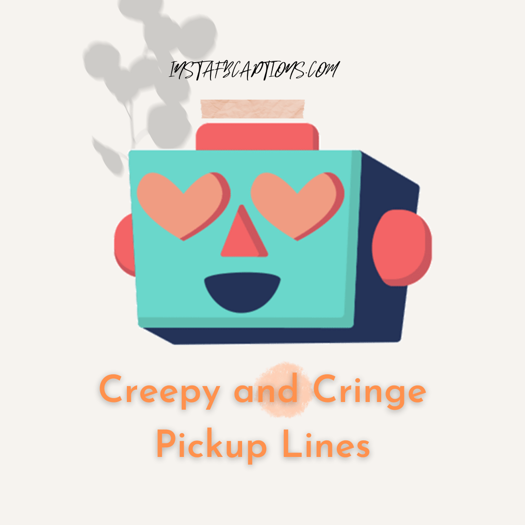 Creepy And Cringe Pickup Lines  - Creepy and Cringe Pickup Lines - CREEPY Pickup Lines for CRINGE Conversation in 2023