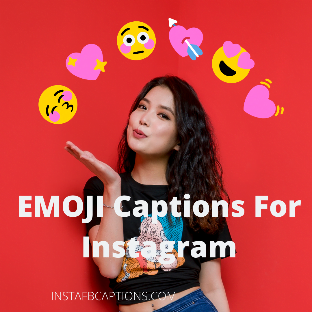 Emoji Captions For Instagram  - EMOJI Captions For Instagram - EMOJI Instagram Captions With Meaning in 2023
