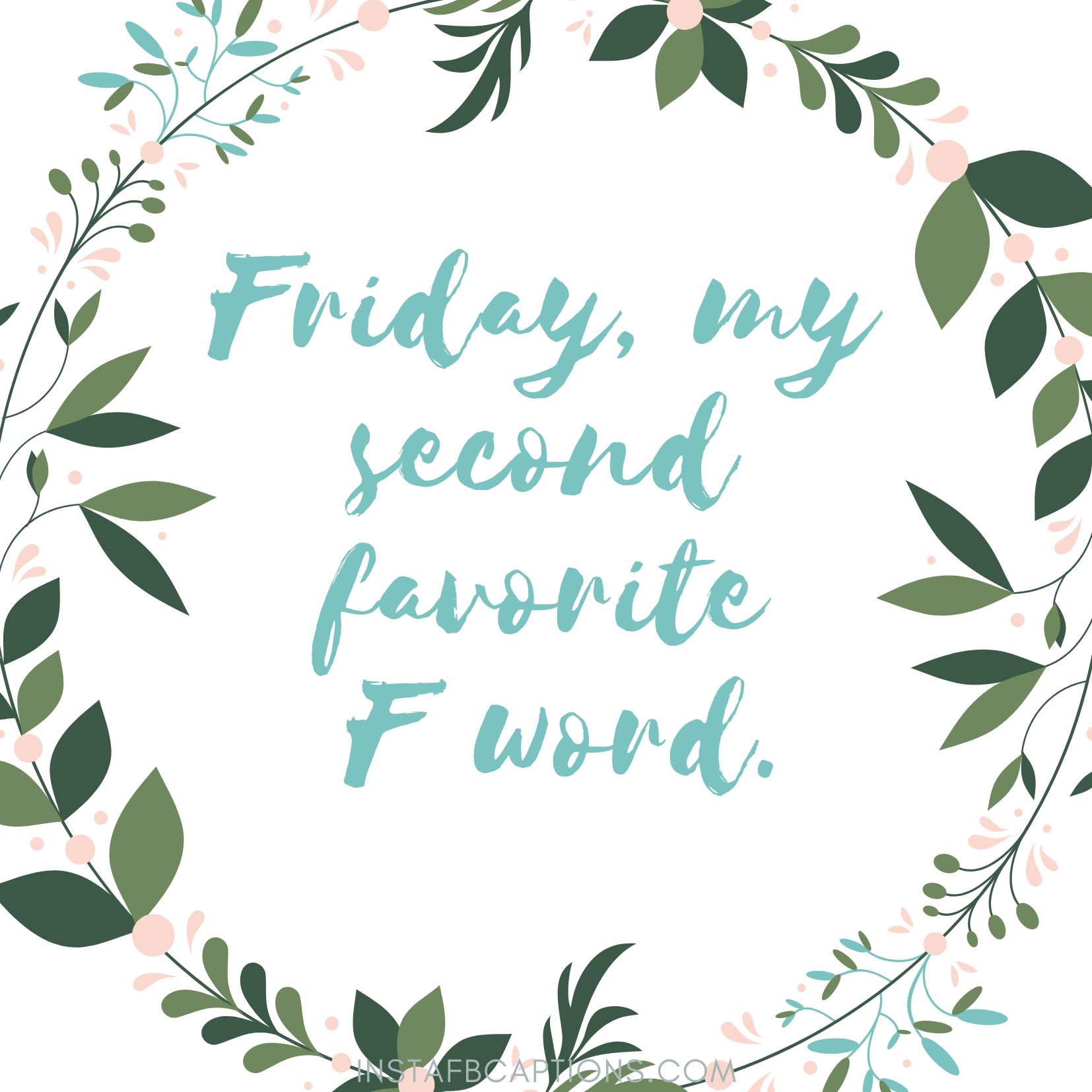 Friday, my second favorite F word. dope captions - Short and Casual Dope Captions for Your Pictures - 250+ Dope Captions, Quotes &amp; Bios for Instagram | 2022