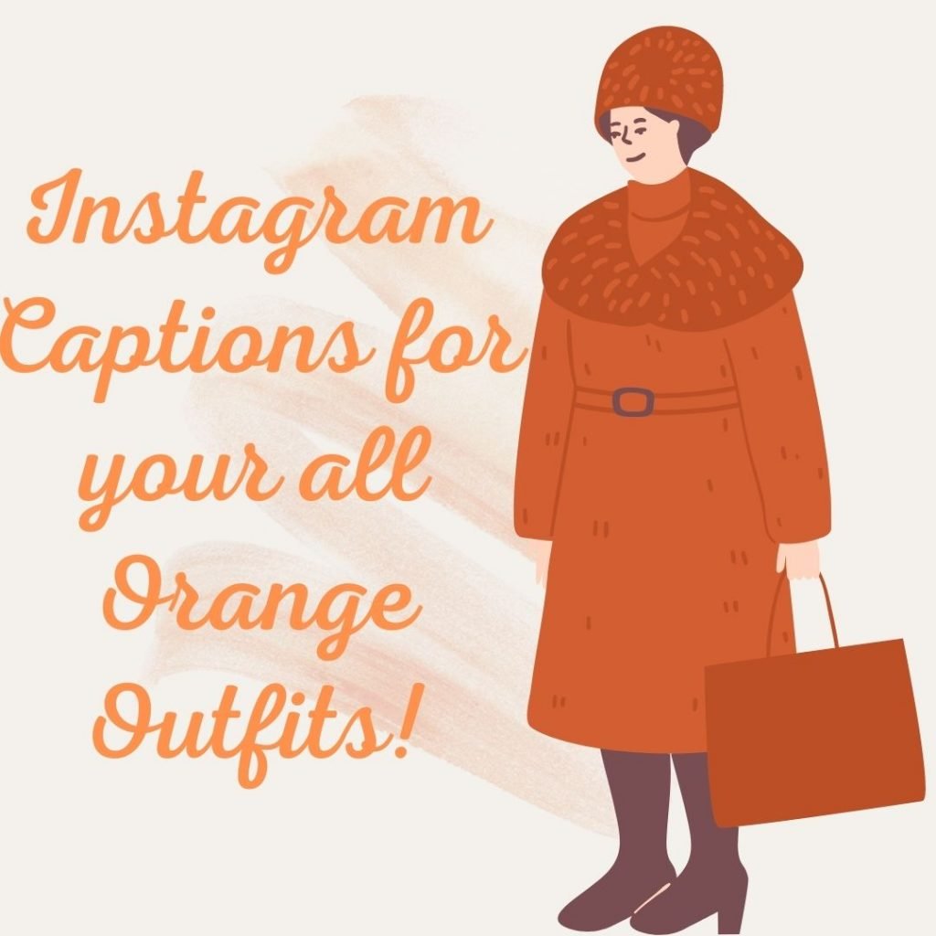 ORANGE Outfit Instagram Captions for Colourful Dress Pictures in 2024