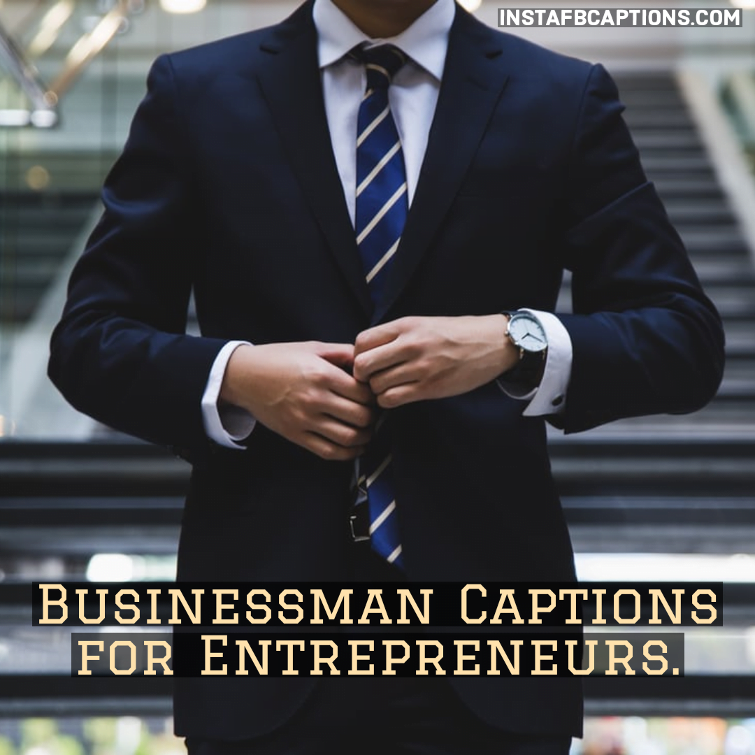 Businessman Captions For Entrepreneurs  - Businessman Captions for Entrepreneurs - [Powerful] BUSINESS MAN Captions for Instagram in 2023