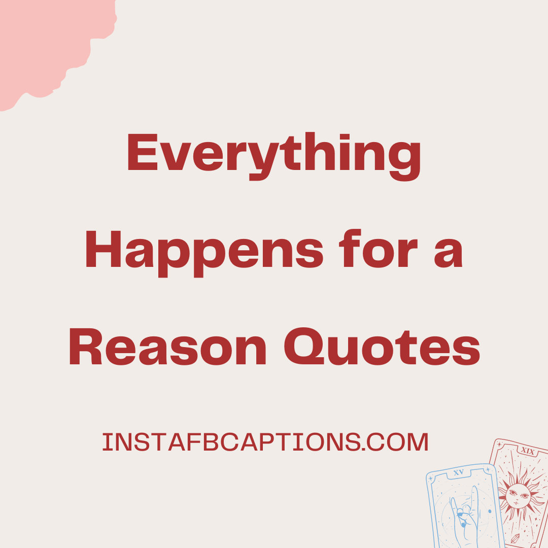 Everything Happens For A Reason Quotes  - Everything Happens for a Reason Quotes 1 - Everything Happens for a Reason Quotes in 2023