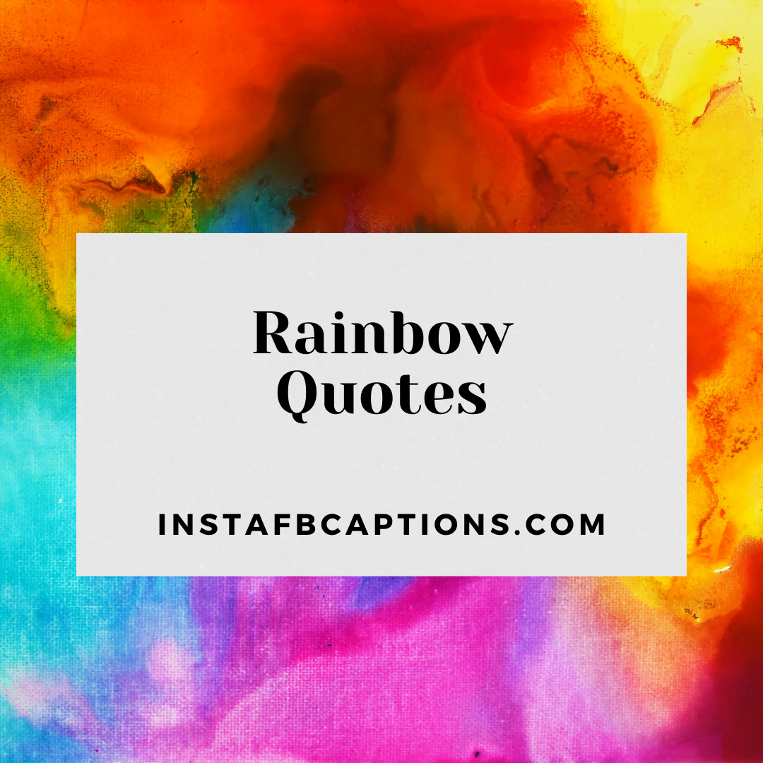 Rainbow Quotes  - Rainbow Quotes - [Latest] Rainbow Captions Quotes for Instagram in 2023
