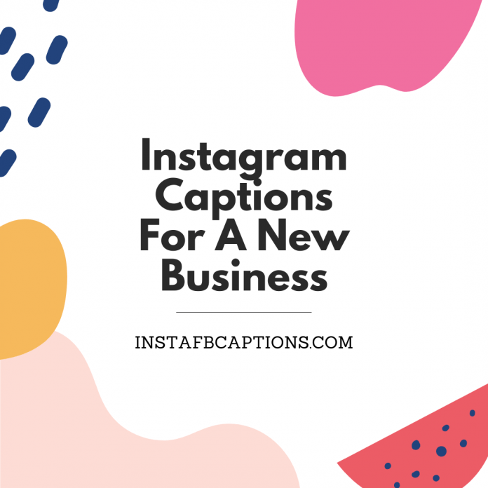 Instagram Captions For A New Business
