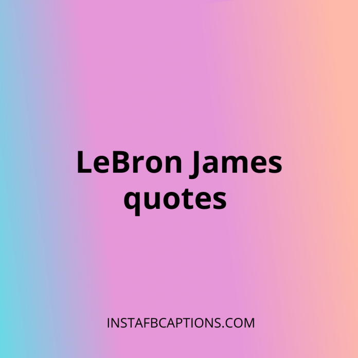 Lebron James Quotes