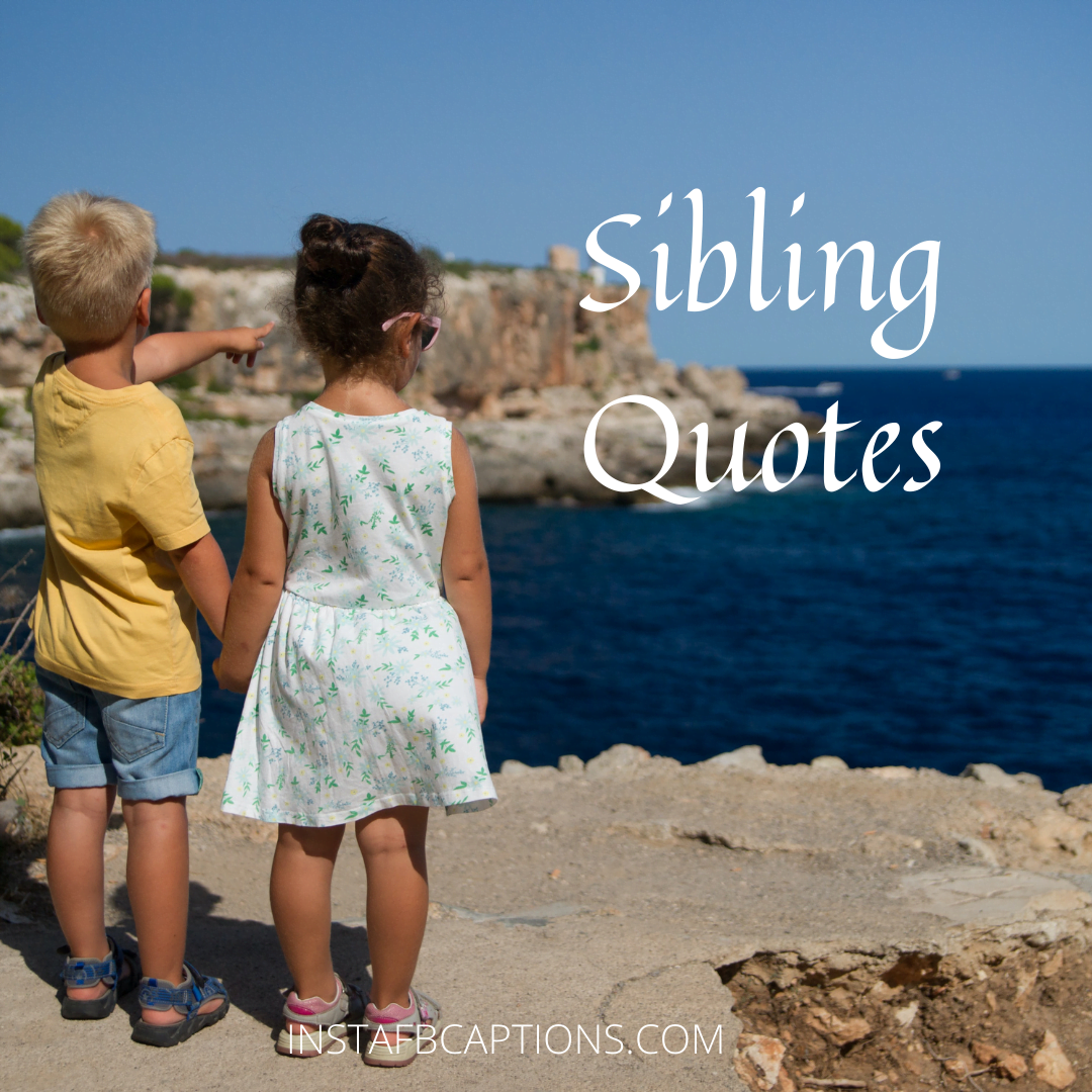 Sibling Quotes  - Sibling Quotes - [New] SIBLING Captions for Bro-Sis Instagram Pics in 2023