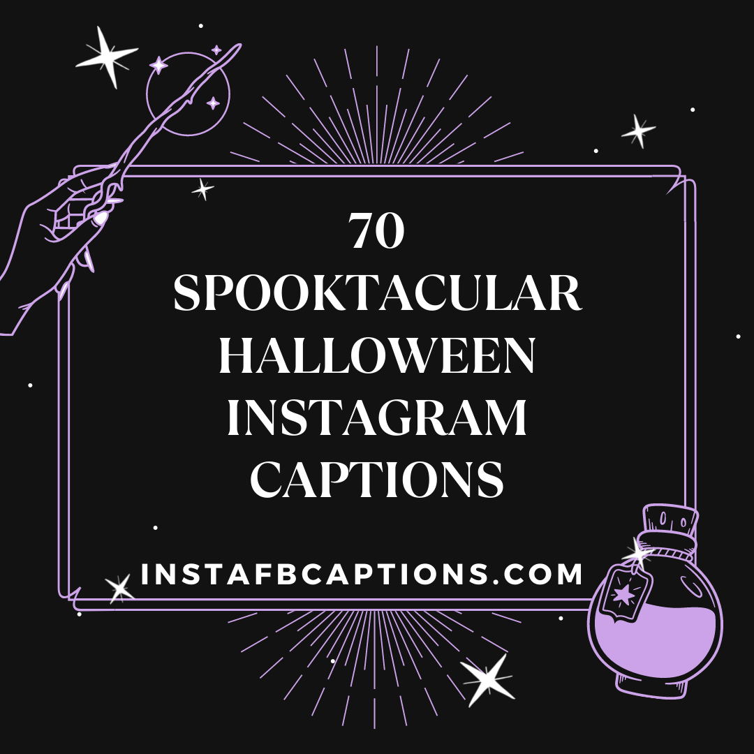 Spooktacular Halloween Instagram Captions  - 70 spooktacular Halloween Instagram captions - [New] HALLOWEEN Instagram Captions and Quotes in 2023