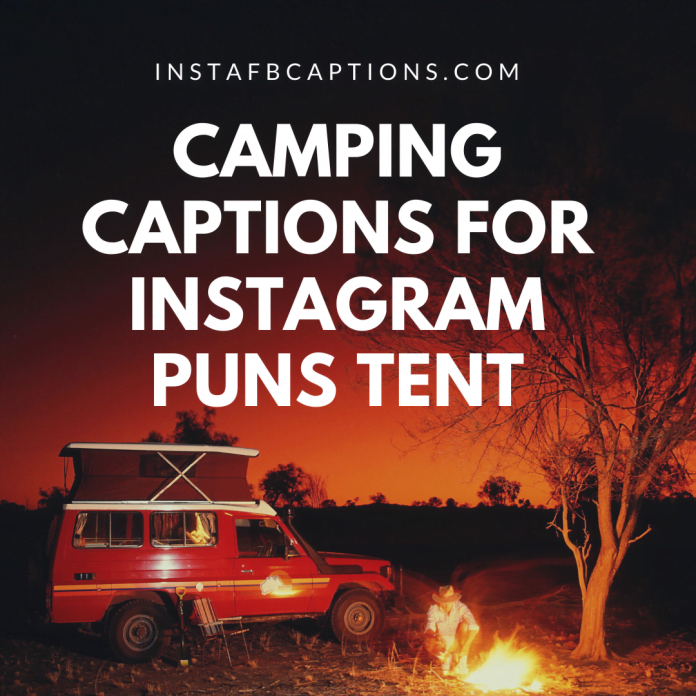 Camping Captions For Instagram Puns Tent