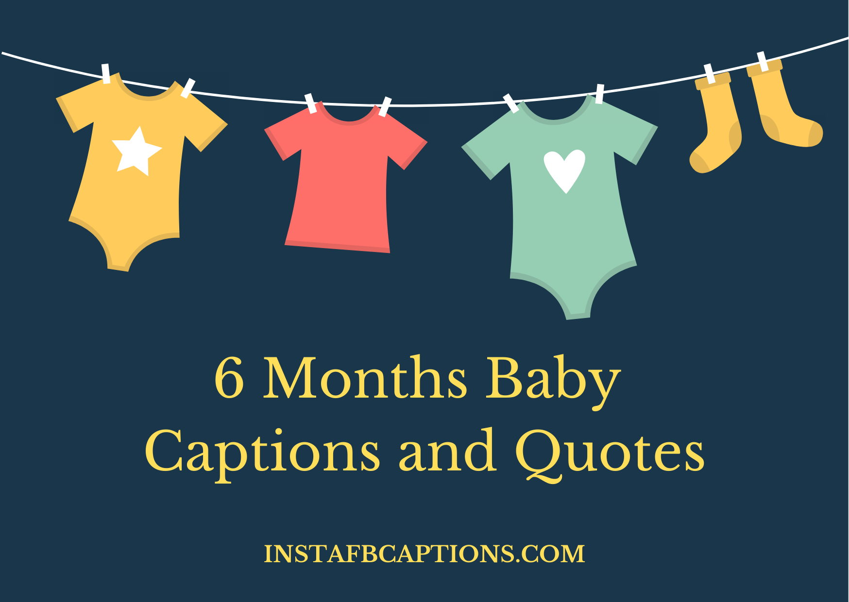 A graphic with a text written - "6 months baby captions and quotes"  - 6 Months Baby Captions and Quotes - 6-Month Old Baby Captions And Quotes For Instagram