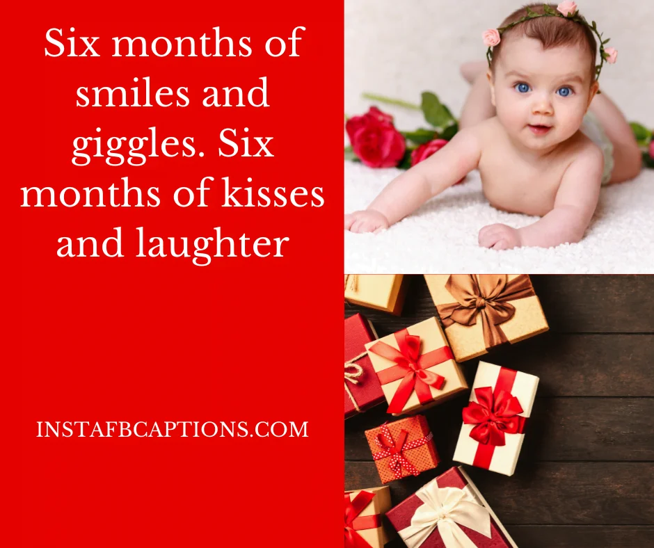 A cute girl trying to crawl and a caption written - "Six months of smiles and giggles. Six months of kisses and laughter"  - Best Instagram Captions for 6 Months baby Pics - 6 Month Old Baby Captions And Quotes For Instagram