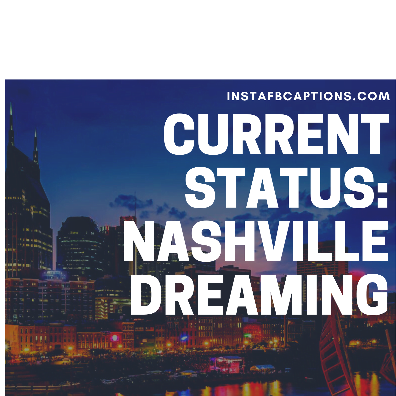Clever Nashville Captions  - Clever Nashville Captions - Nashville Instagram Captions and Quotes 2022