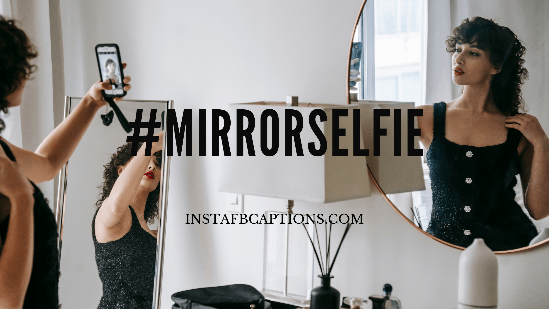 Hashtags For Mirror Selfies  - Hashtags for Mirror Selfies  - 89 Mirror Selfie Instagram Captions in 2023