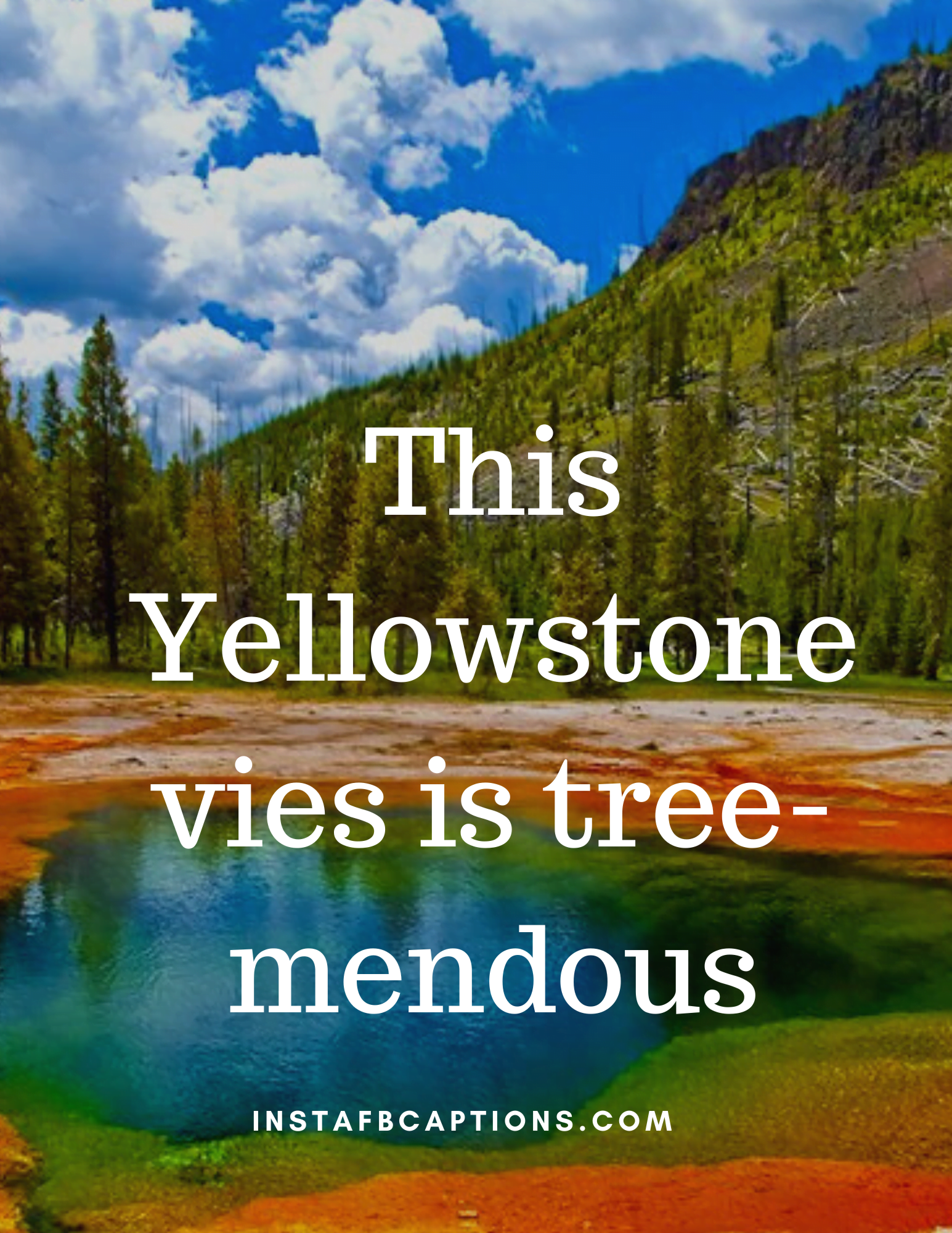 Yellowstone National Park Captions  - Yellowstone National Park captions - Best Yellowstone Instagram Captions in 2022
