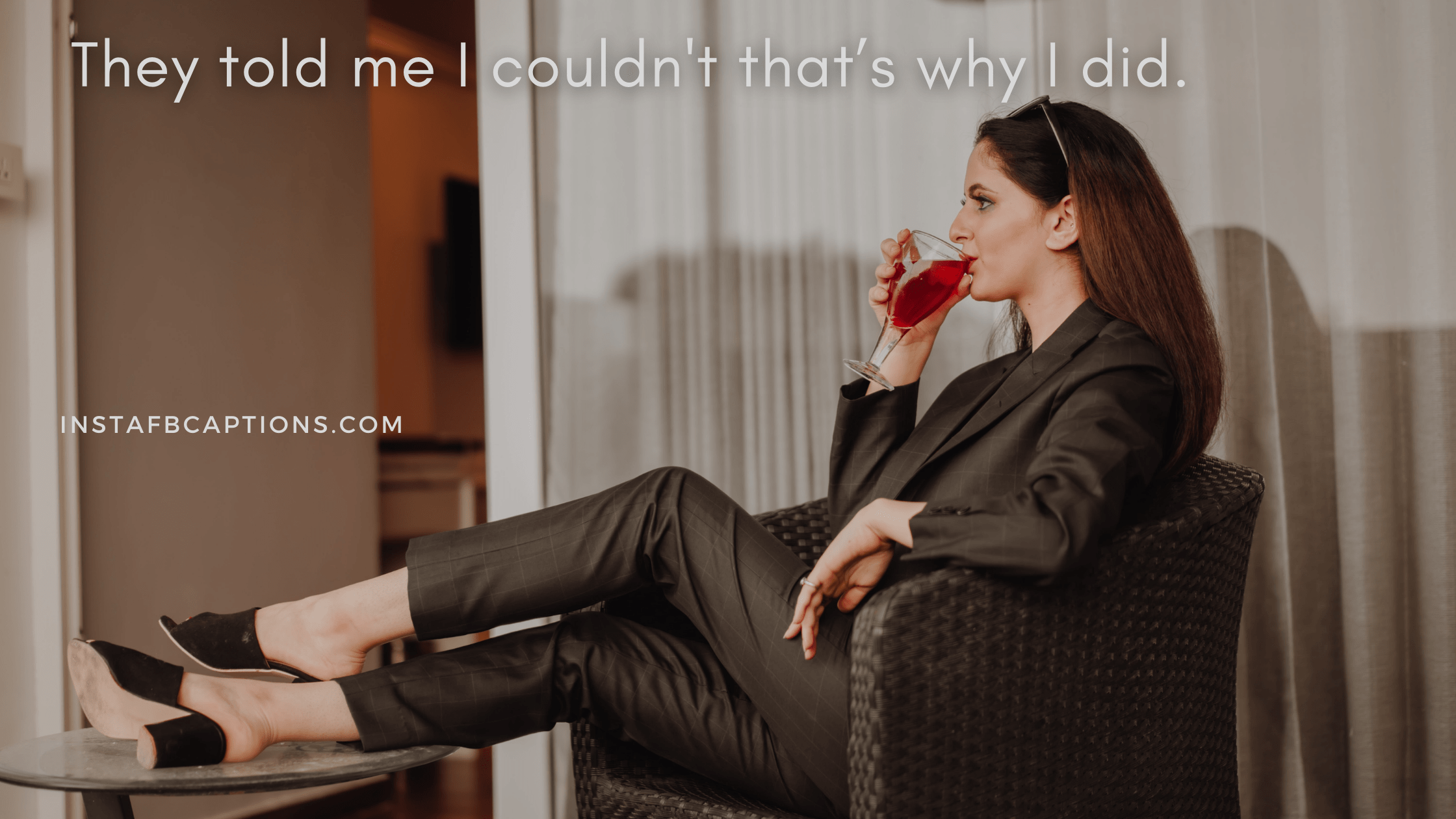 They told me I couldn't that’s why I did.  - Best Girl Boss Captions For Your Selfies - [New] Boss Captions for Instagram Pictures with Boss in 2023