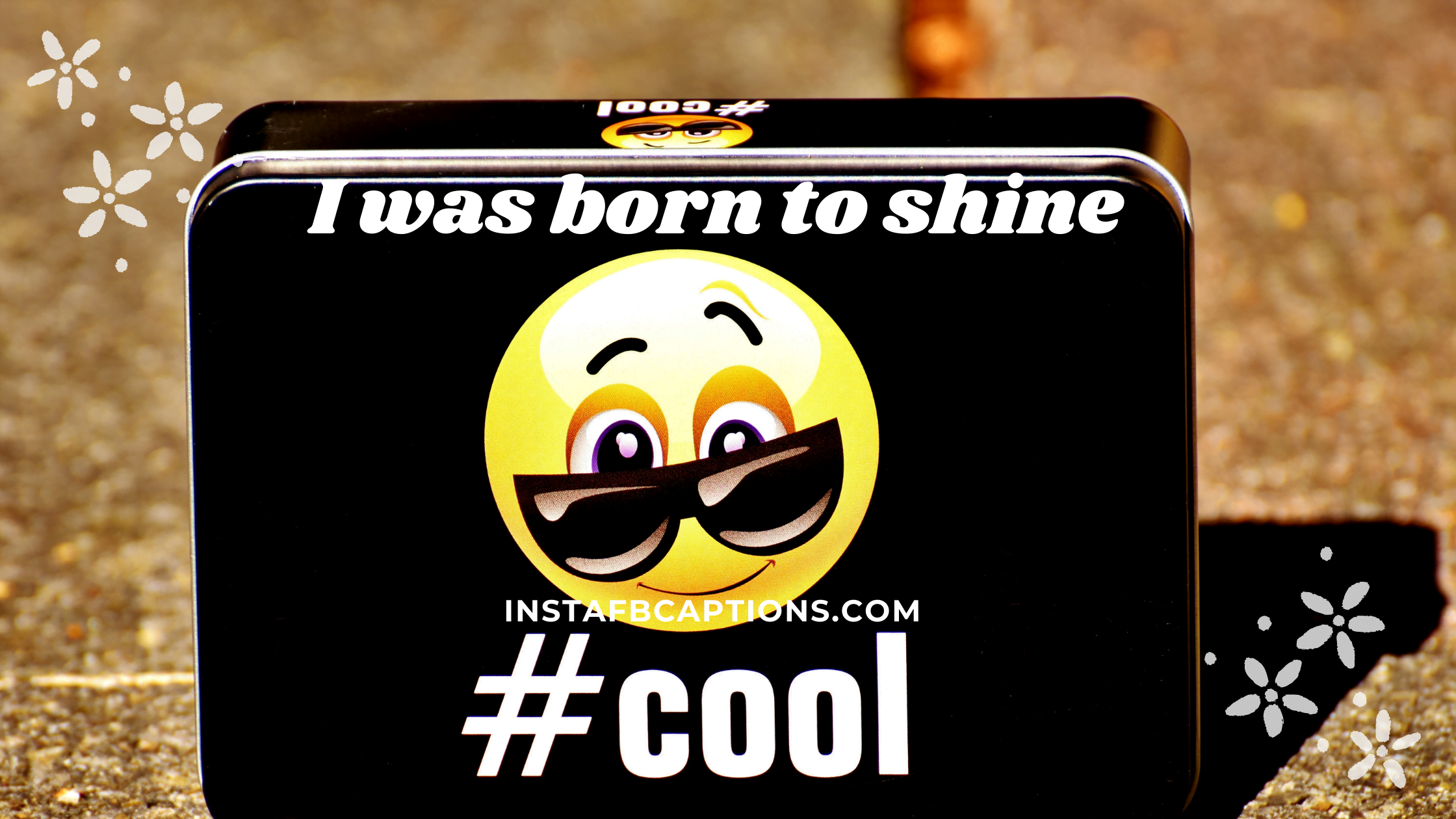 I was born to shine #cool  - Cool Captions for Instagram - Stupid Instagram Captions For Dumb Photos In 2023