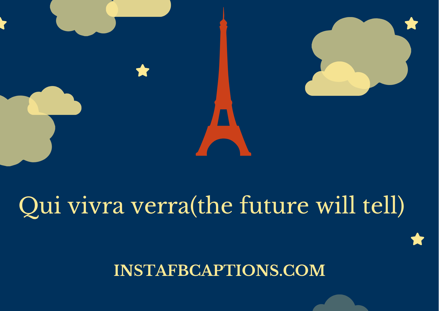 Qui vivra verra(the future will tell).  - Cute Instagram Captions in French - FRENCH Instagram Captions With Meaning In 2023