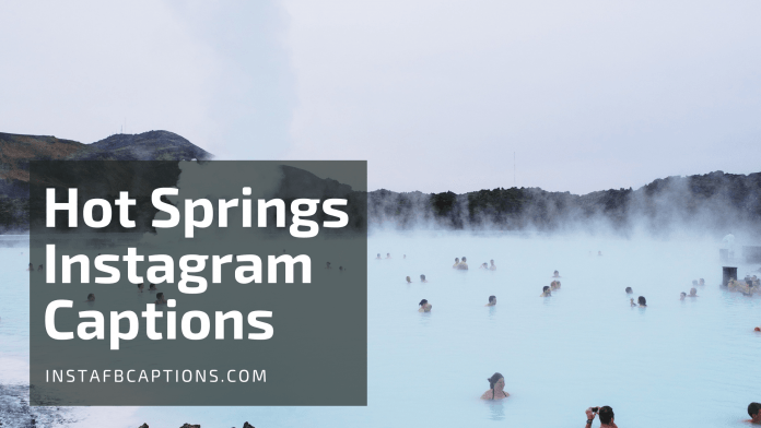 Hot Springs Instagram Captions