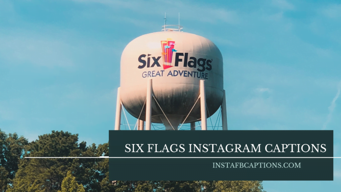 Six Flags Instagram Captions