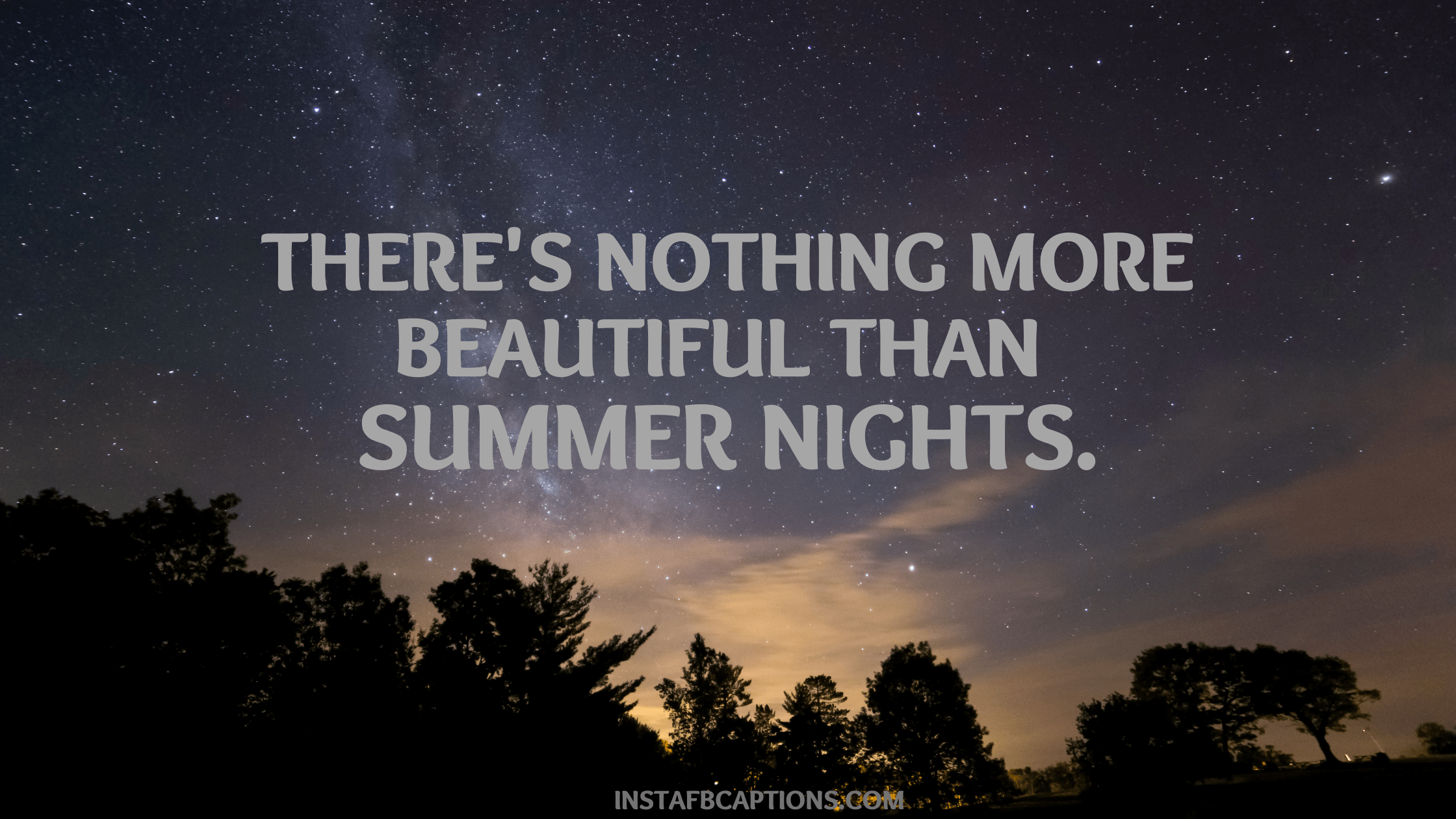There's nothing more beautiful than summer nights.  - Summer Night Captions for Instagram - Night Captions Quotes for Night Instagram Photos in 2023