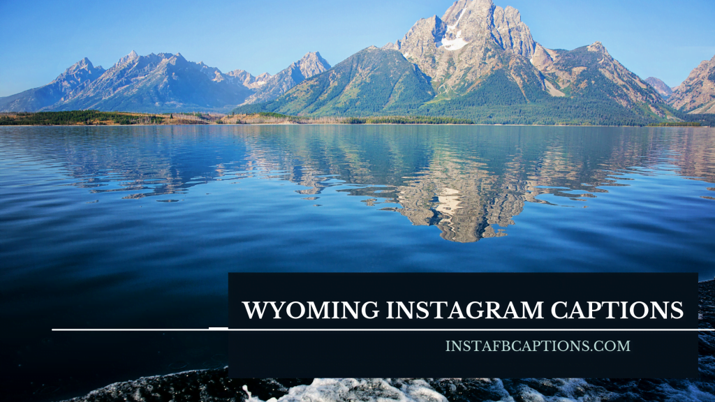 78 Wyoming Instagram Captions in 2024