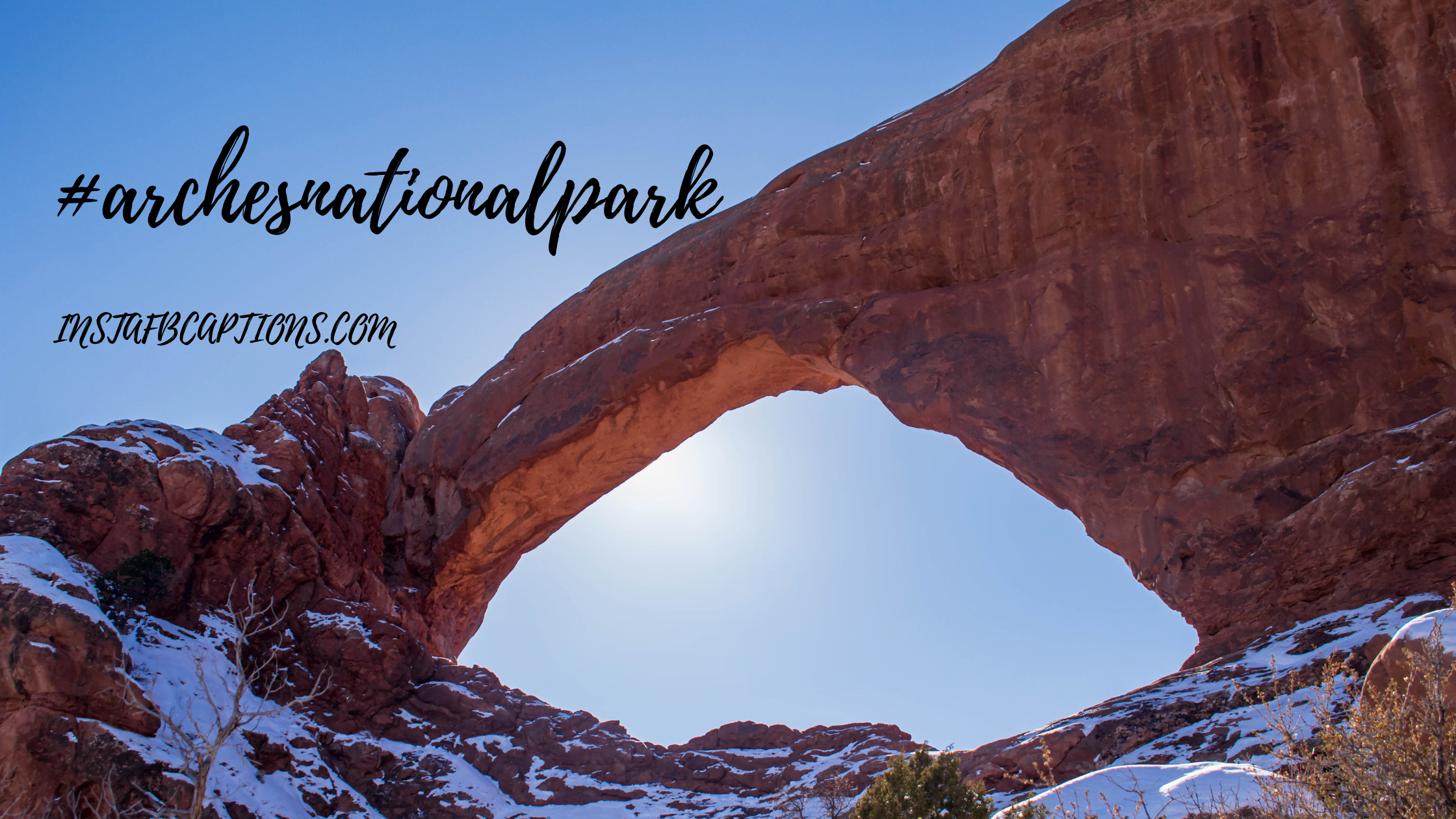 Arches National Park Hashtags  - Arches National Park Hashtags  - 97 Arches National Park Instagram Captions 2023