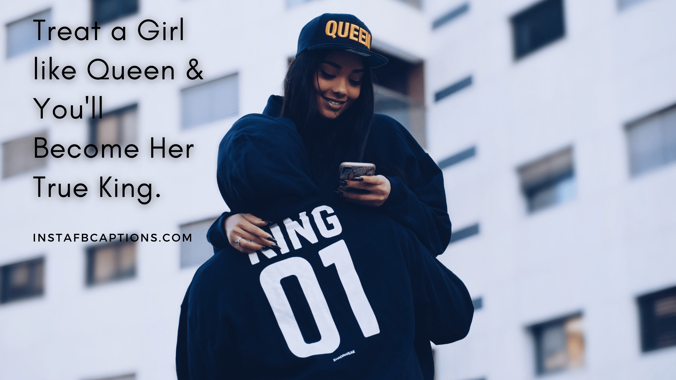 Treat a Girl like Queen & You'll Become Her True King  - Best King And Queen Couple Captions - [New Captions] King Captions For Boys Instagram Post in 2023