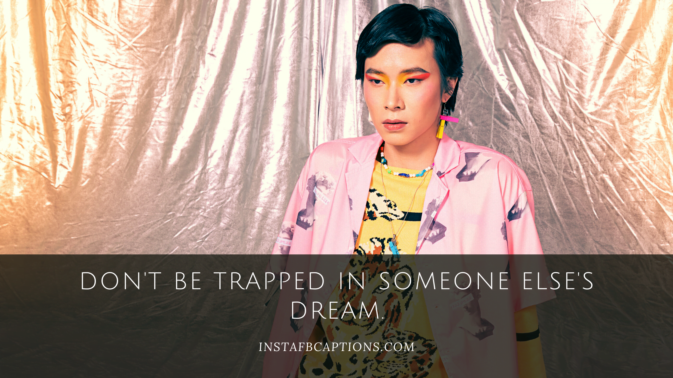Don't be trapped in someone else's dream.  - Best Kpop Captions - [New Quotes] KPOP Captions for Instagram in 2023