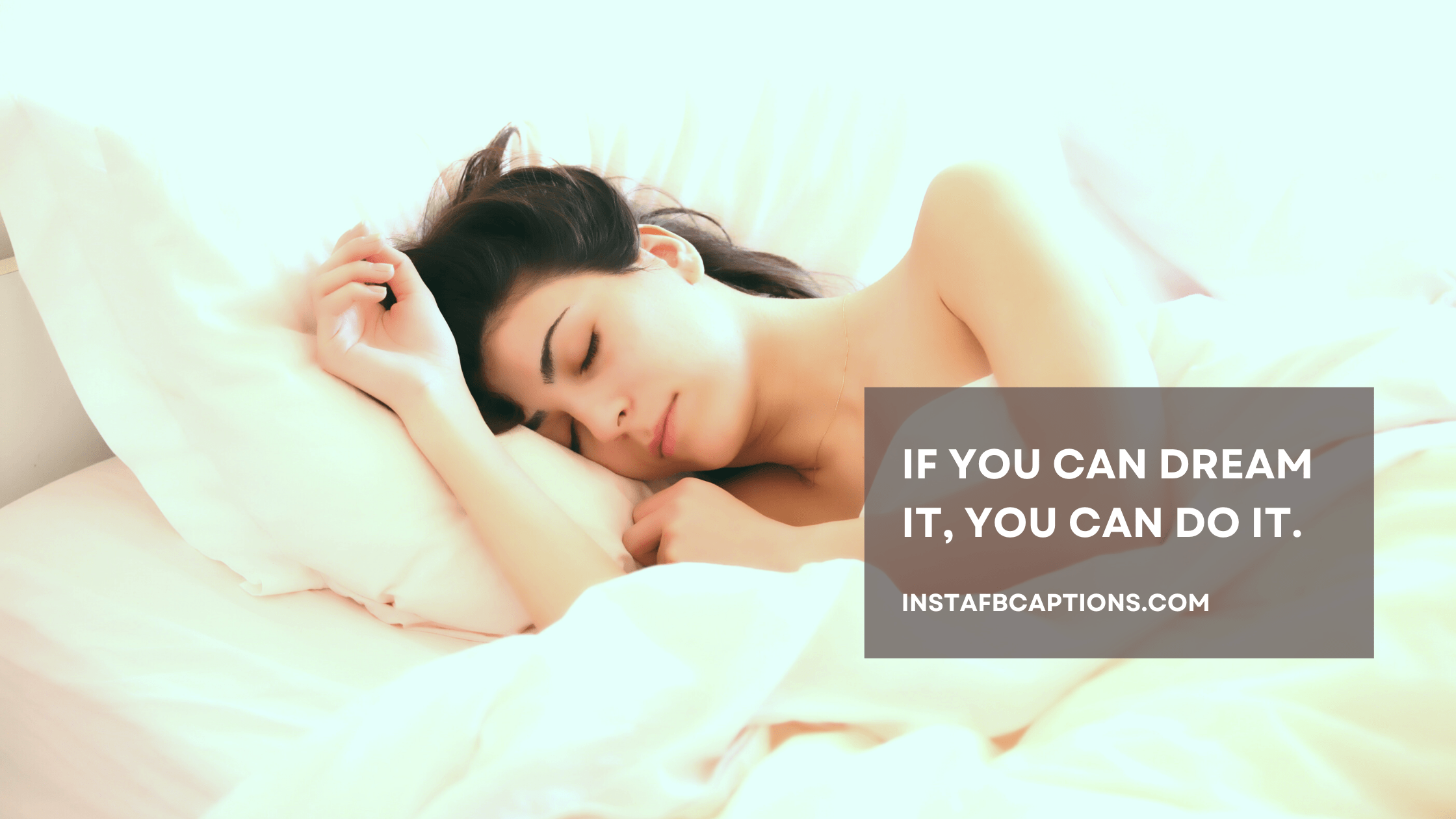 If you can dream it, you can do it.  - Dream Captions for a Girl  - 85 Dream Captions, Quotes &#038; Hashtags For Instagram