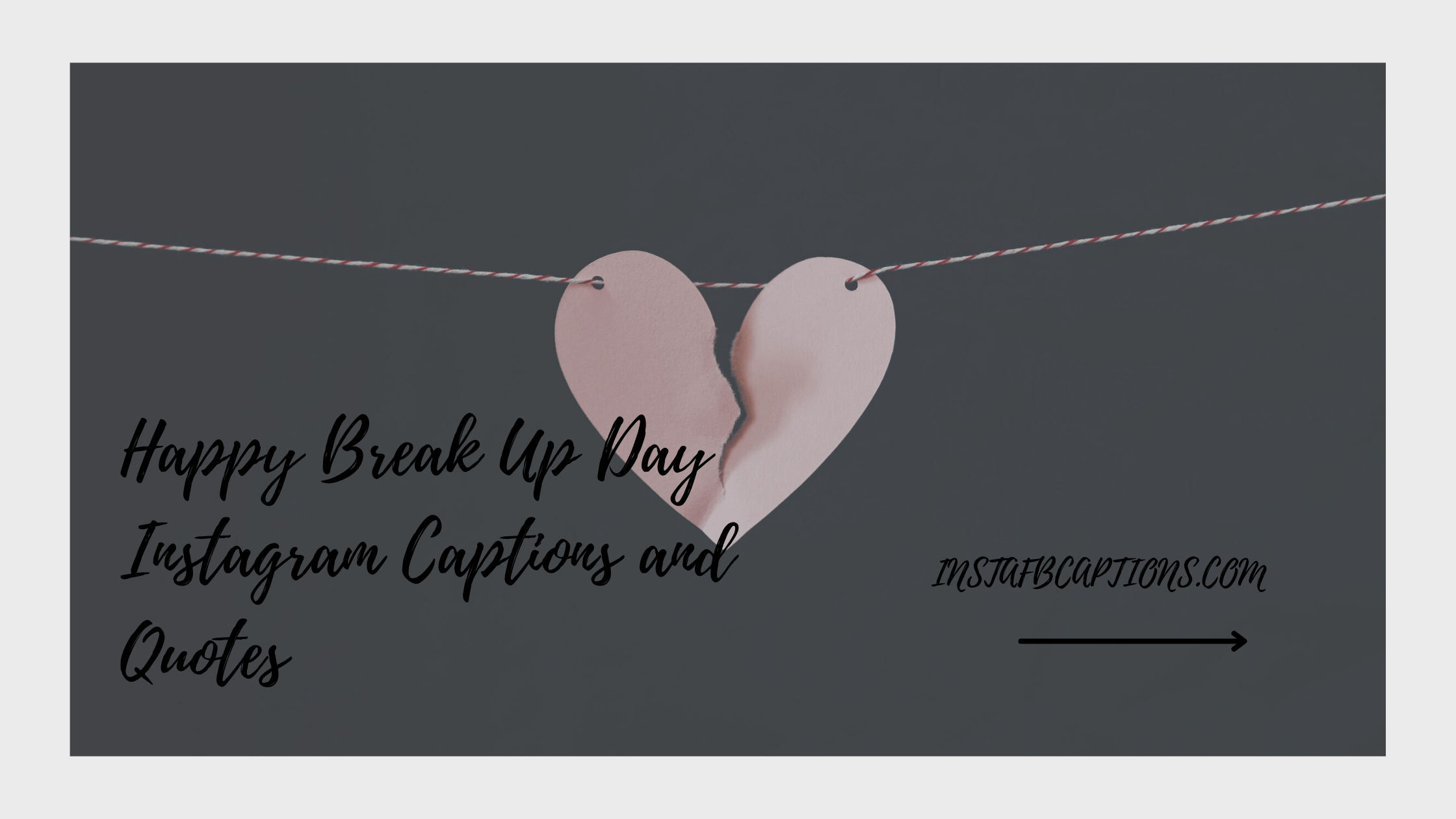 Happy Break Up Day Instagram Captions And Quotes  - Happy Break Up Day Instagram Captions and Quotes - 106 Happy Break Up Day Instagram Captions in 2023