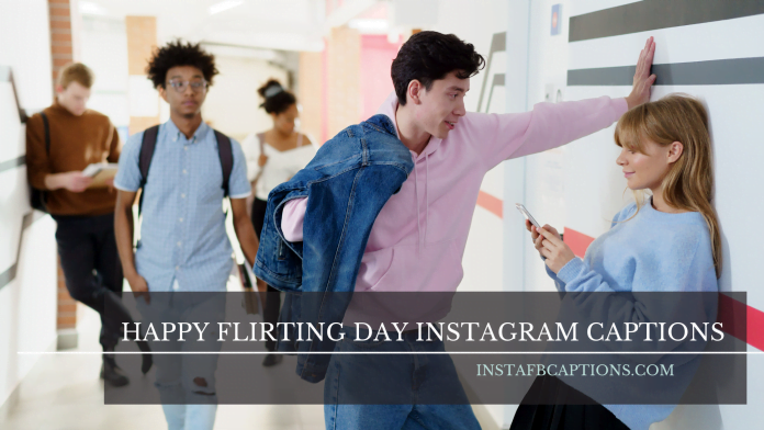 Happy Flirting Day Instagram Captions