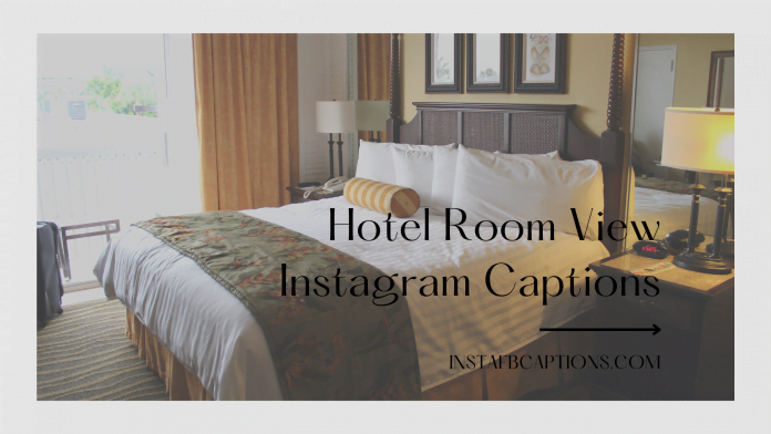Hotel Room View Instagram Captions