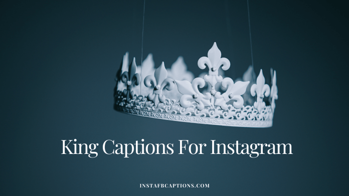 King Captions For Instagarm