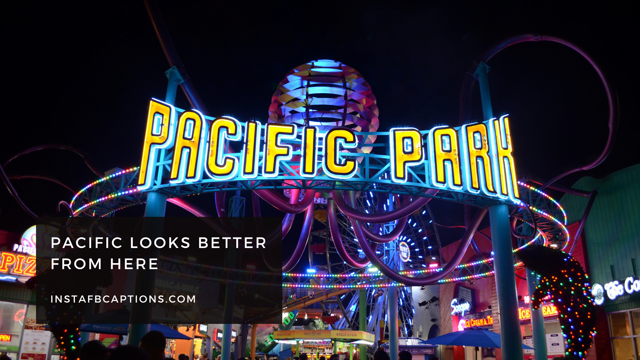Pacific Park Santa Monica Captions  - Pacific Park Santa Monica Captions  - 98 Santa Monica Instagram Captions for Pier in 2022