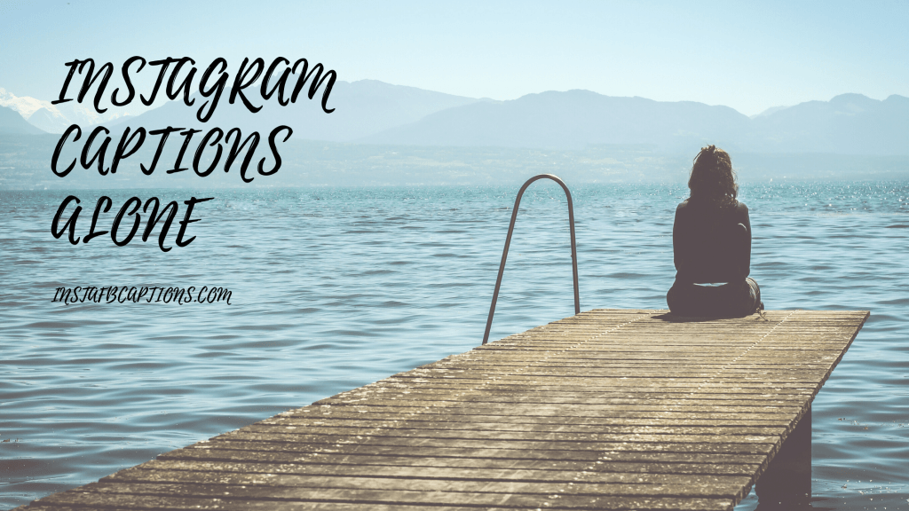 ALONE Captions & Quotes For Instagram In 2024 InstaFbCaptions Best