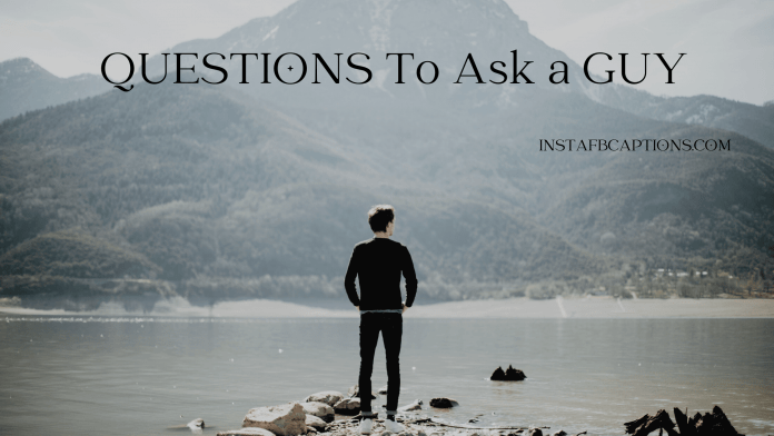 Questions To Ask A Guy