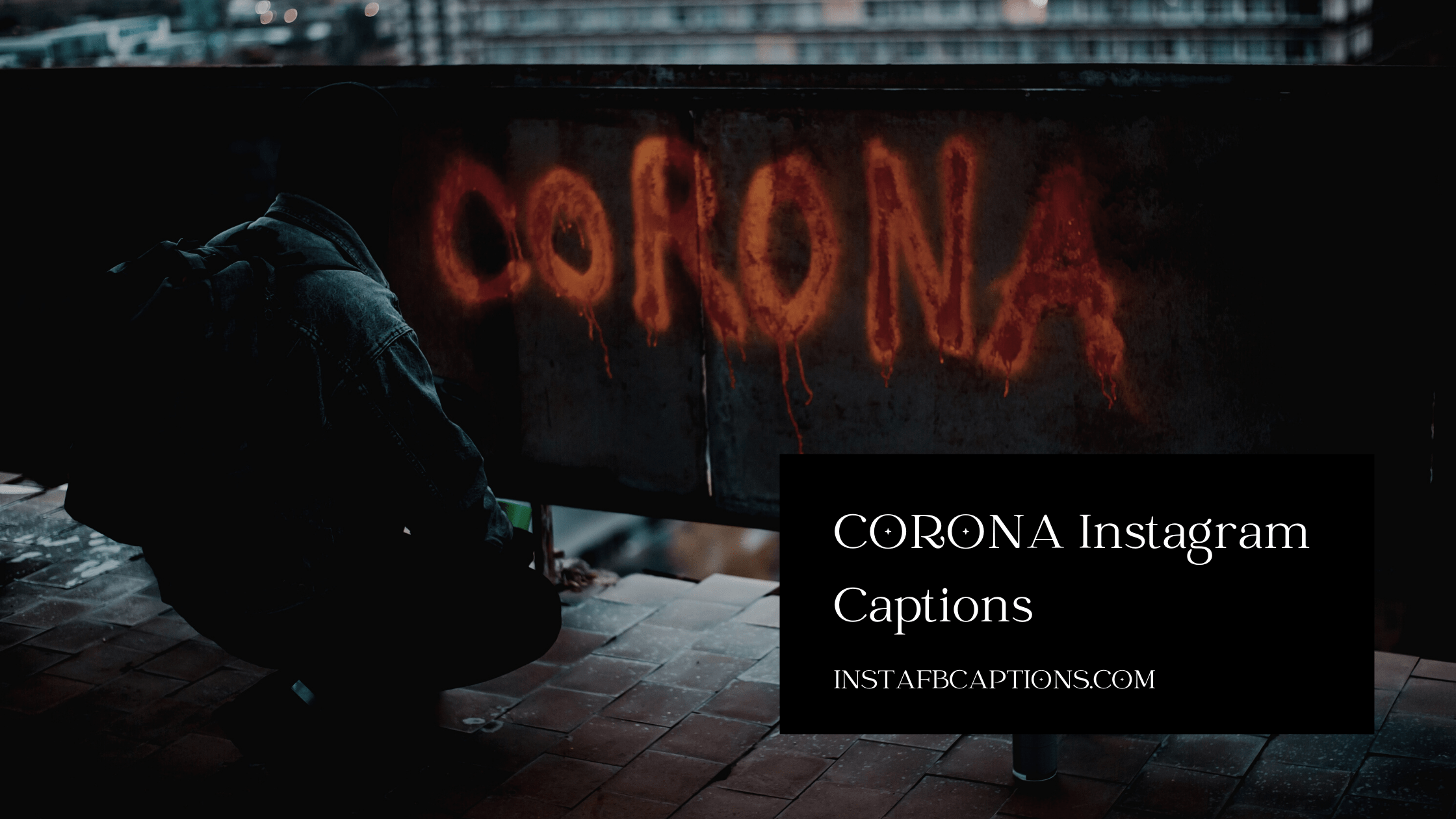 Corona Instagram Captions  - CORONA Instagram Captions - 180+ CORONA Instagram Captions for COVID-19 in 2022