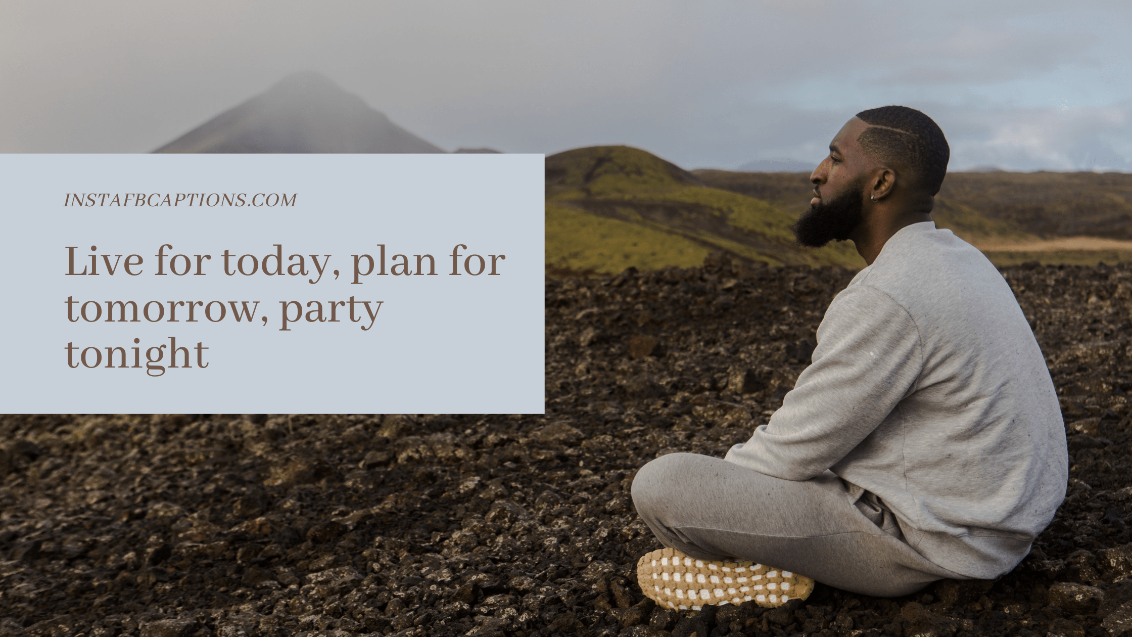 Live for today, plan for tomorrow, party tonight  - Motivational Captions for Boys Men - [Motivational] Captions For Positive Instagram Posts in 2023