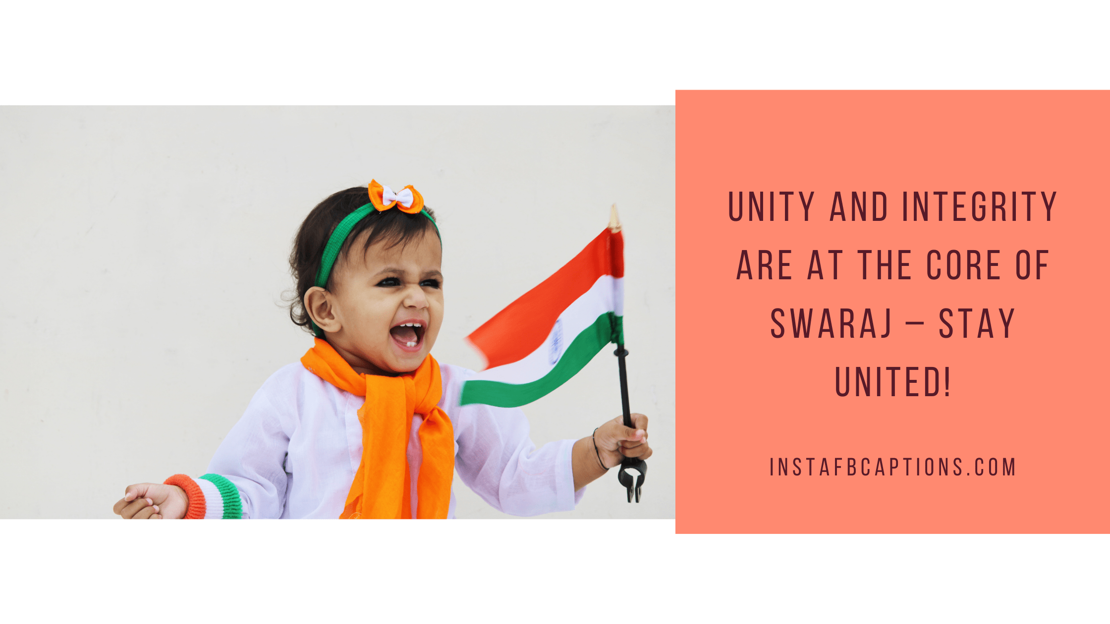 A cute girl holding India's flag and a caption written - Unity and integrity are at the core of Swaraj – Stay united!  - Republic Day Captions for Instagram 1 - 190+ [New] Republic Day Captions Quotes For Instagram In 2023