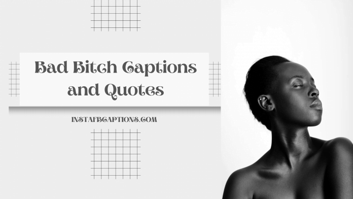 Bad Bitch Captions And Quotes