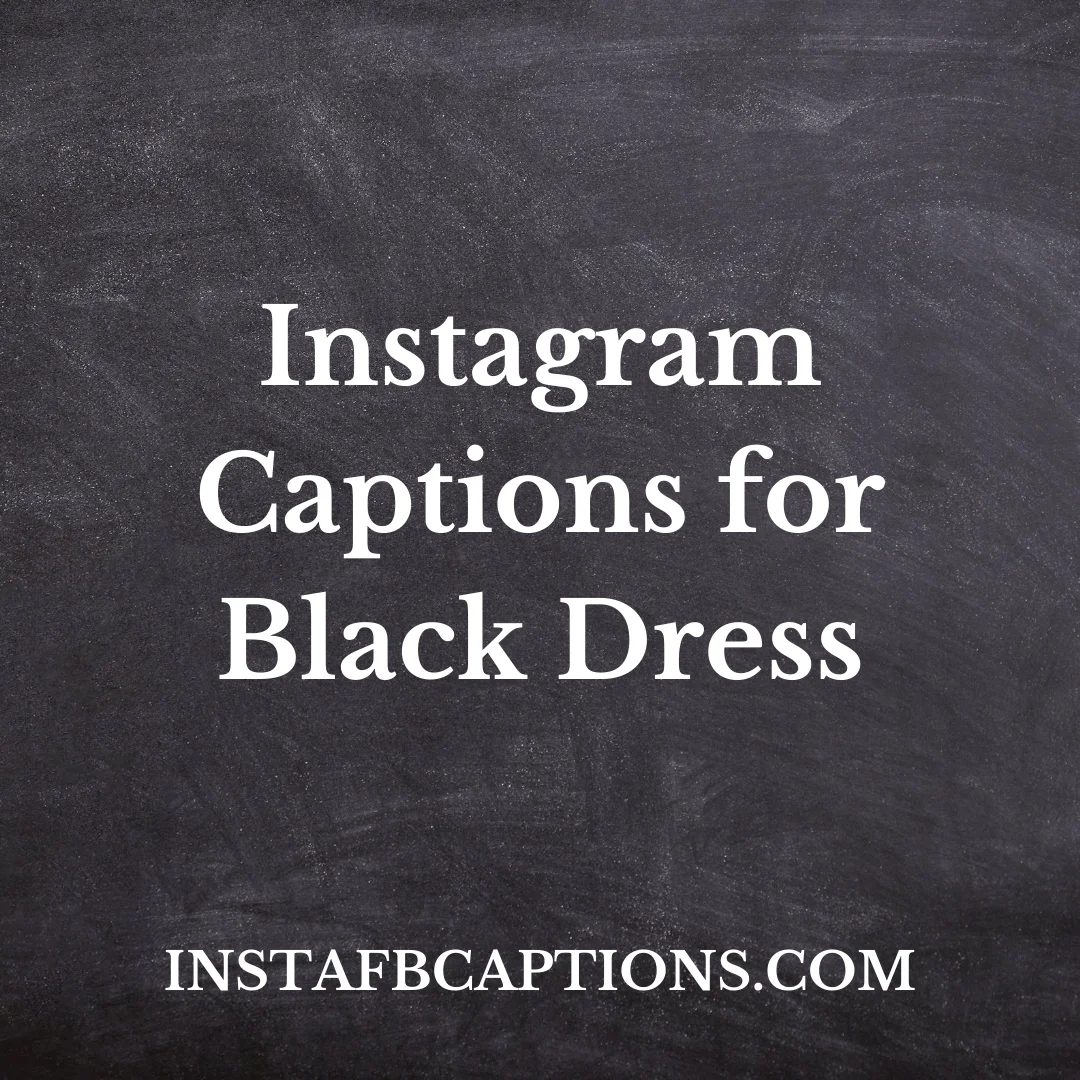 Instagram Captions For Black Dress  - Instagram Captions for Black Dress - [New Captions] Black Outfit Captions For Instagram in 2023